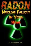 Radon - Nuclear Fallout in Your Home