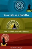 Your Life as a Buddha: Zen Faith for the 21st Century