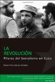PILARES DEL SOCIALISMO EN CUBA. La RevoluciÛn (Spanish Edition)