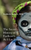 The Secret History of Faulkner's As I Lay Dying