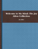 Welcome to My Mind: The Jay Allen Collection