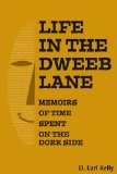 Life in the Dweeb Lane - Memoirs of Time Spent on the Dork Side