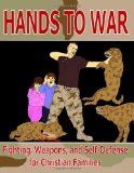 Hands to War: Fighting, Weapons, and Self-Defense for Christian Families (8X11 edition)