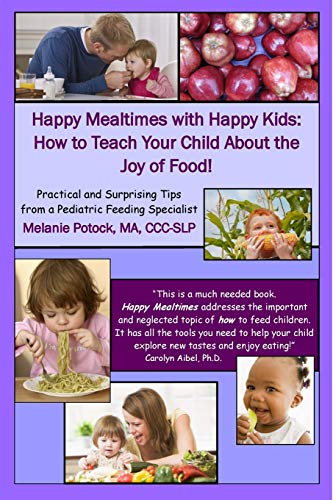 Book Cover Happy Mealtimes with Happy Kids: How to Teach Your Child About the Joy of Food!