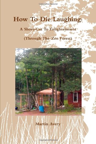 Book Cover How To Die Laughing: A Short-Cut To Enlightenment (Through The Zen Forest)