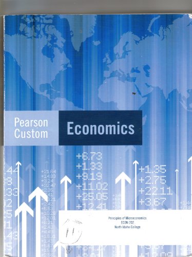 Pearson Custom Economics (Principles of Microeconomics ECON 202 . North Idaho College)