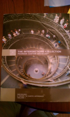 Sociology: A Down to Earth Approach Vol. 1 (The Intersections Collection: Pearson Custom Sociology, 1)