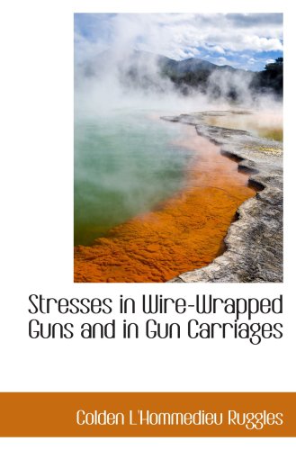 Stresses in Wire-Wrapped Guns and in Gun Carriages