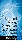 Essays and Reviews: Selected from the Princeton Review