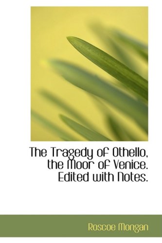 The Tragedy of Othello, the Moor of Venice. Edited with Notes.