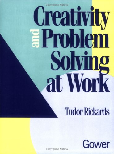 Creativity and Problem Solving at Work (Gower Business Enterprise Series) (Gower Business Enterprise Series)