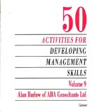 50 Activities for Developing Management Skills (Fifty Activities for Developing Management Skills, 9)