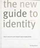 The New Guide to Identity: Wolff Olins : How to Create and Sustain Change Through Managing Identity