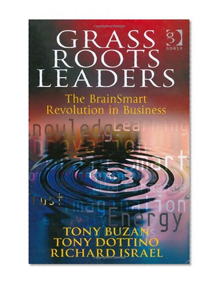 Grass Roots Leaders: The Brainsmart Revolution in Business
