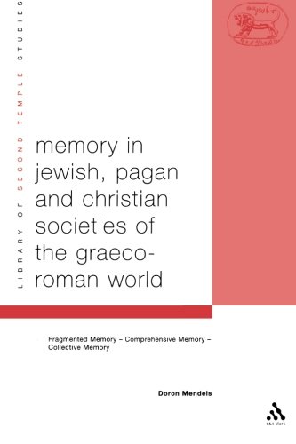 Memory in Jewish, Pagan and Christian Societies of the Graeco-Roman World (The Library of Second Temple Studies)