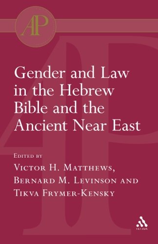 Gender and Law in the Hebrew Bible and the Ancient Near East (The Library of Hebrew Bible/Old Testamen)