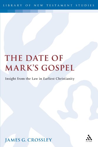 The Date of Mark's Gospel: Insight from the Law in Earliest Christianity (Library of New Testament Studies)