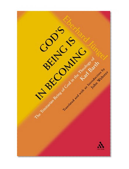 God's Being is in Becoming: The Trinitarian Being of God in the Theology of Karl Barth
