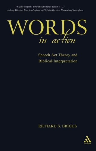 Words in Action: Speech Act Theory and Biblical Interpretation