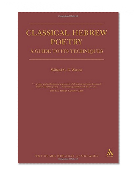Classical Hebrew Poetry: A Guide to Its Techniques (T & T Clark Biblical Languages)