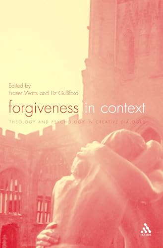 Forgiveness in Context: Theology and Psychology in Creative Dialogue