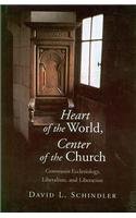 Heart of the World, Center of the Church: "Communi Ecclesiology, Liberalism, and Liberation"