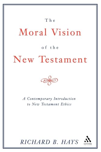 Moral Vision of the New Testament: A Contemporary Introduction To New Testament Ethics