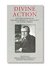 Divine Action: Studies inspired by the Philosophical Theology of Austin Farrer