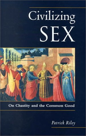 Civilising Sex: On Chastity and the Common Good