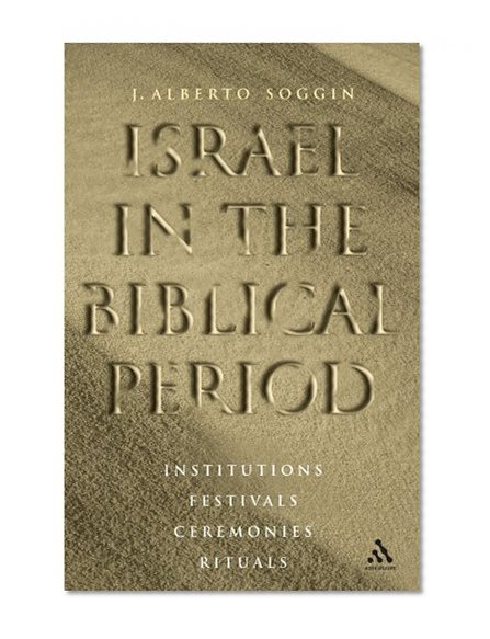 Israel in the Biblical Period: Institutions, Festivals, Ceremonies, Rituals