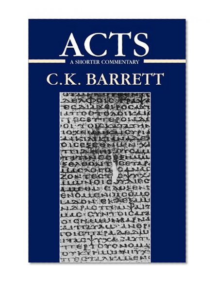 Acts of the Apostles: A Shorter Commentary (International Critical Commentary)