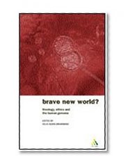 Brave New World?: Theology, Ethics and the Human Genome (Bayou Press)