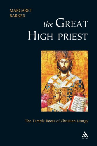 Great High Priest: The Temple Roots of Christian Liturgy
