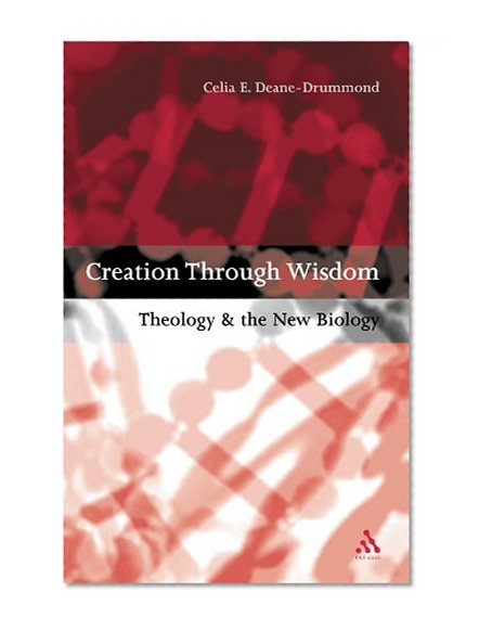Creation Through Wisdom: Theology and the New Biology
