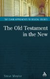 The Old Testament in the New (T&T Clark Approaches to Biblical Studies)