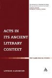 Acts in its Ancient Literary Context (Library of New Testament Studies)