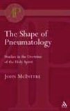 The Shape of Pneumatology: Studies in the Doctrine of the Holy Spirit (Academic Paperback)