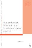 The Antichrist Theme in the Intertestamental Period (Library of Second Temple Studies)