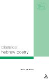 Classical Hebrew Poetry: A Guide to Its Techniques (T & T Clark Biblical Languages)