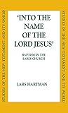 Into the Name of the Lord Jesus: Baptism in the Early Church (Studies of the New Testament and It's World)