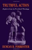 Truthful Action: Explorations in Practical Theology