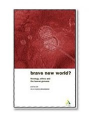 Brave New World?: Theology, Ethics and the Human Genome (Bayou Press)