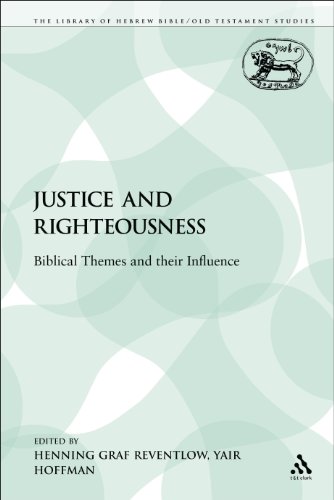 Justice and Righteousness: Biblical Themes and their Influence (Library Hebrew Bible/Old Testament Studies)
