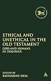 Ethical and Unethical in the Old Testament: God and Humans in Dialogue