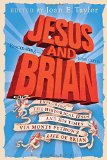Jesus and Brian: Exploring the Historical Jesus and his Times via Monty Python's Life of Brian