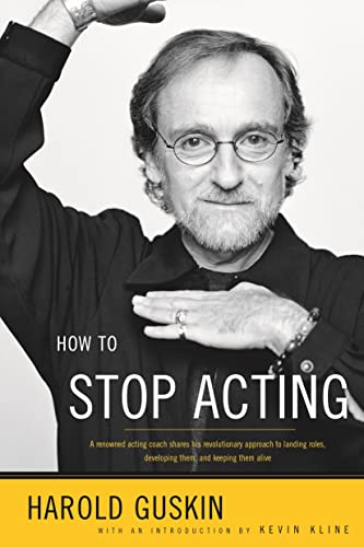 Book Cover How to Stop Acting: A Renowned Acting Coach Shares His Revolutionary Approach to Landing Roles, Developing Them and Keeping them Alive