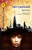 Synners: The Arthur C Clarke award-winning cyberpunk masterpiece for fans of William Gibson and THE MATRIX (S.F. MASTERWORKS)