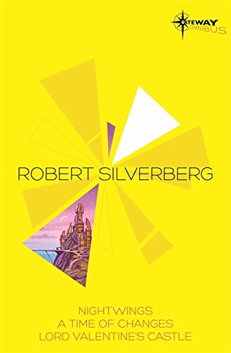 Book Cover Robert Silverberg SF Gateway Omnibus: Nightwings, A Time of Changes, Lord Valentine's Castle