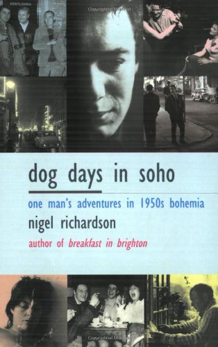 Book Cover Dog Days in Soho: One Man's Adventures in 1950s Bohemia