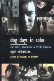 Dog Days in Soho: One Man's Adventures in 1950s Bohemia